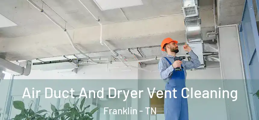  Air Duct And Dryer Vent Cleaning Franklin - TN