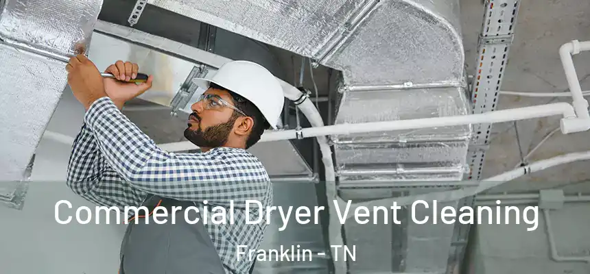  Commercial Dryer Vent Cleaning Franklin - TN