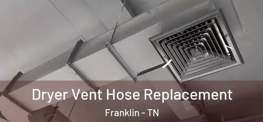 Dryer Vent Hose Replacement Franklin - TN