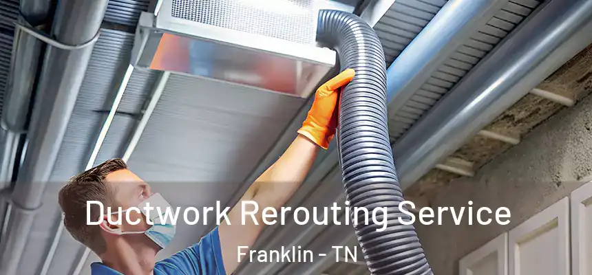  Ductwork Rerouting Service Franklin - TN