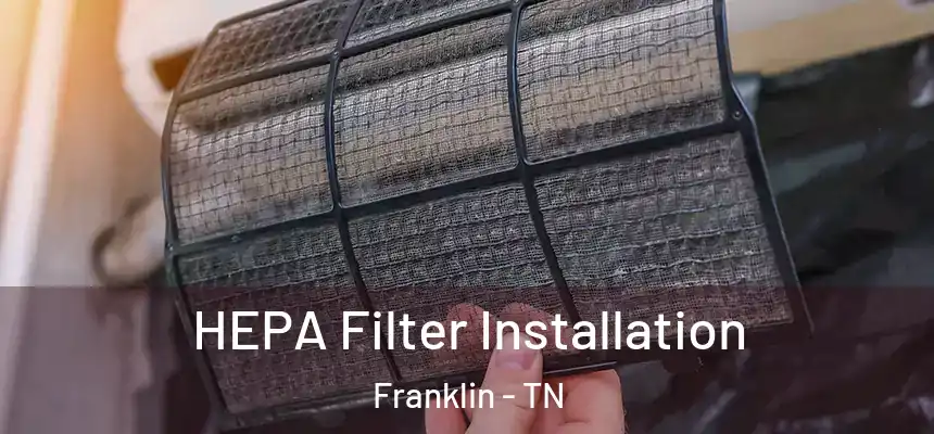  HEPA Filter Installation Franklin - TN