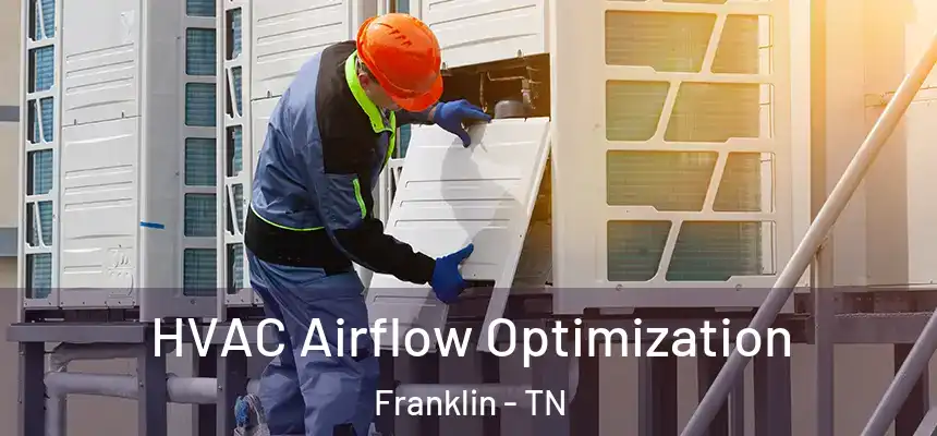  HVAC Airflow Optimization Franklin - TN