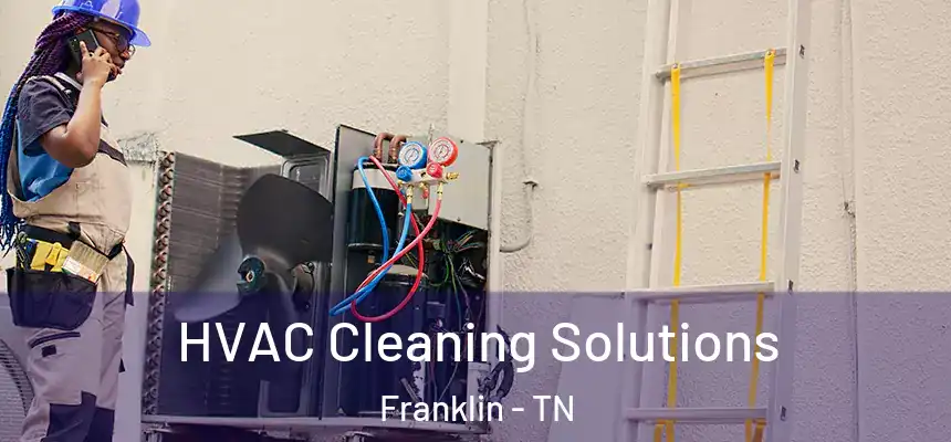 HVAC Cleaning Solutions Franklin - TN