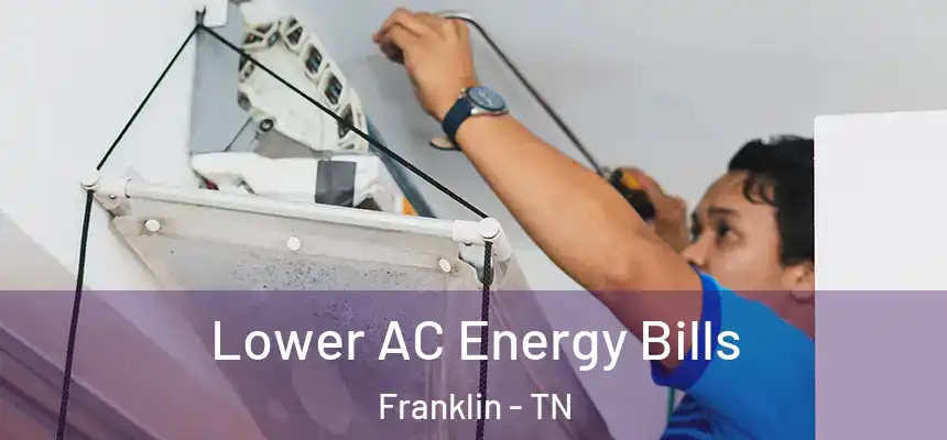  Lower AC Energy Bills Franklin - TN