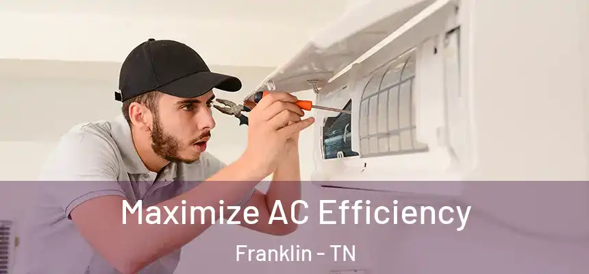  Maximize AC Efficiency Franklin - TN