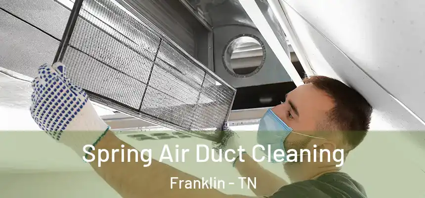  Spring Air Duct Cleaning Franklin - TN