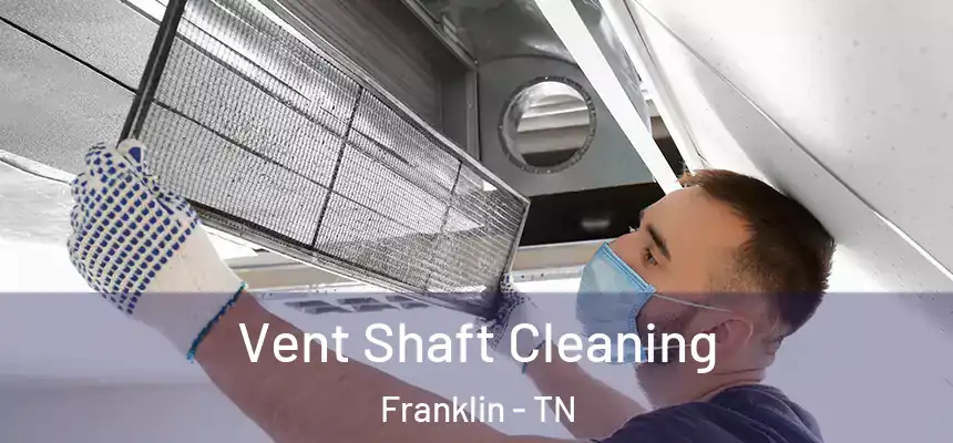 Vent Shaft Cleaning Franklin - TN