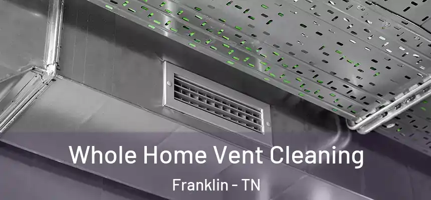 Whole Home Vent Cleaning Franklin - TN